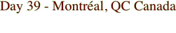 Day 39 - Montréal, QC