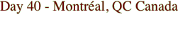 Day 40 - Montréal, QC