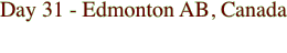 Day 31 - Edmonton AB,