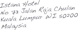 Istana Hotel
No 73 Jalan Raja Chulan
Kuala Lumpur WI 50200
Malaysia
