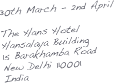 30th March - 2nd April

The Hans Hotel
Hansalaya Building
15 Barakhamba Road
New Delhi 110001
India