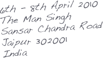 6th - 8th April 2010
The Man Singh
Sansar Chandra Road
Jaipur 302001
India

