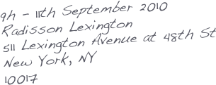 9h - 11th September 2010
Radisson Lexington
511 Lexington Avenue at 48th St
New York, NY
10017