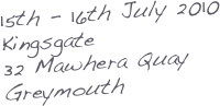 15th - 16th July 2010
Kingsgate
32 Mawhera Quay
Greymouth
